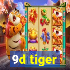 9d tiger